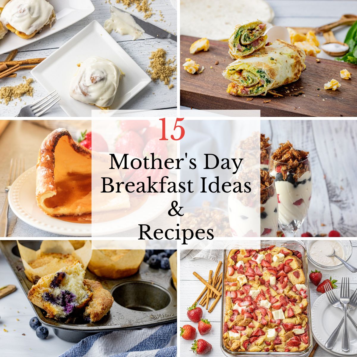 split images of breakfast foods with the text, 15 mother's day breakfast ideas and recipes over the top