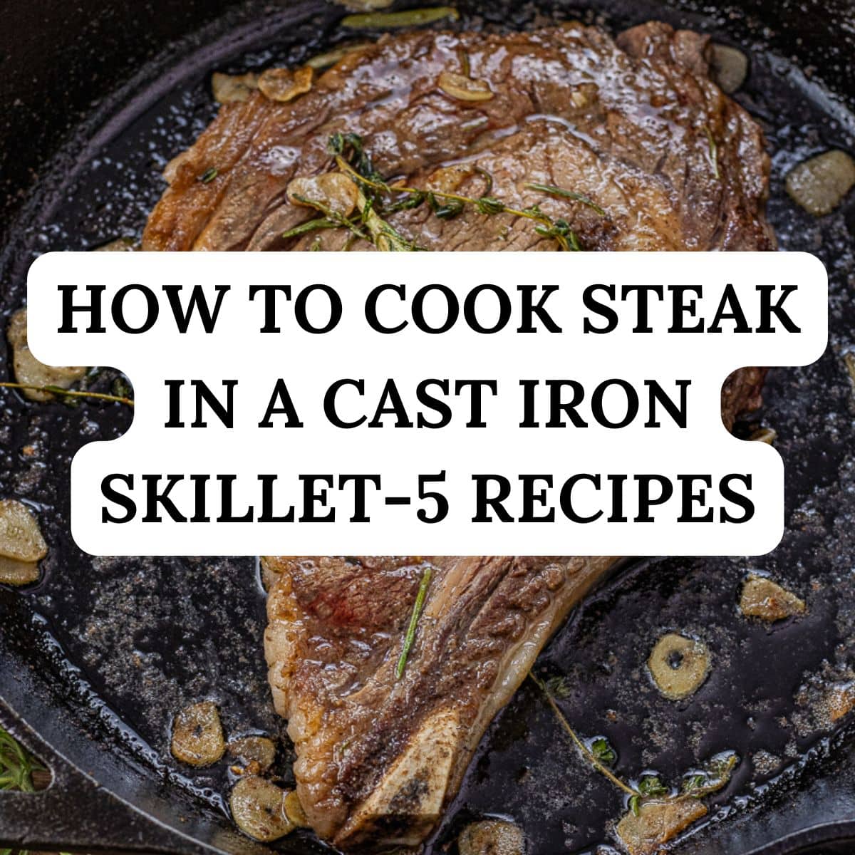 how to cook steak in a cast iron skillet image